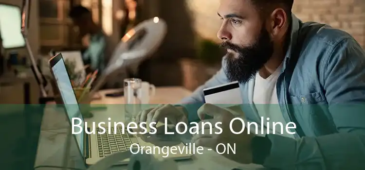 Business Loans Online Orangeville - ON